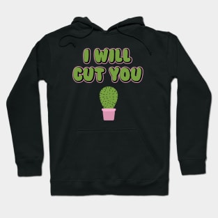 I Will Cut You Funny Cactus Plant Pun Hoodie